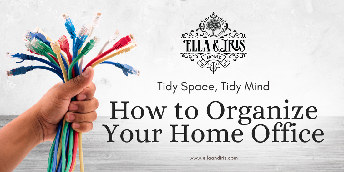 Tidy Space, Tidy Mind: How to Organize Your Home Office